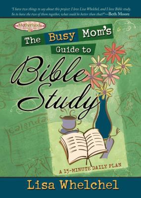 The Busy Mom's Guide to Bible Study (The Mother... 141654190X Book Cover