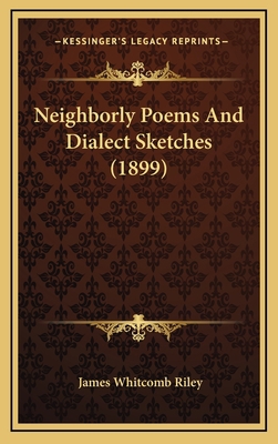 Neighborly Poems and Dialect Sketches (1899) 1164282468 Book Cover