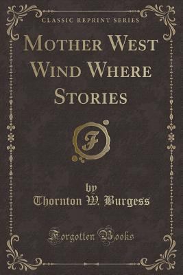 Mother West Wind Where Stories (Classic Reprint) 133244606X Book Cover