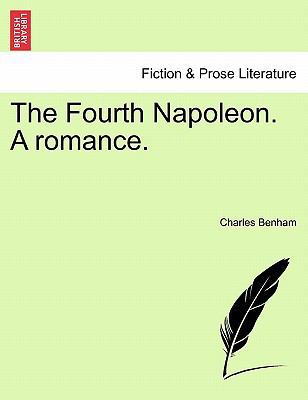 The Fourth Napoleon. A romance. 1241227861 Book Cover