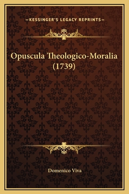 Opuscula Theologico-Moralia (1739) [Latin] 1169345689 Book Cover