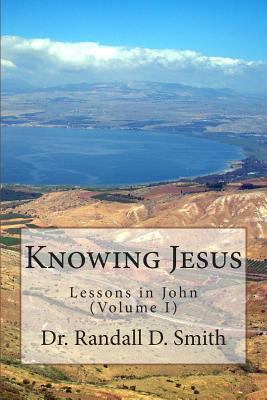 Knowing Jesus: Lessons in John (Volume I) 0692260765 Book Cover