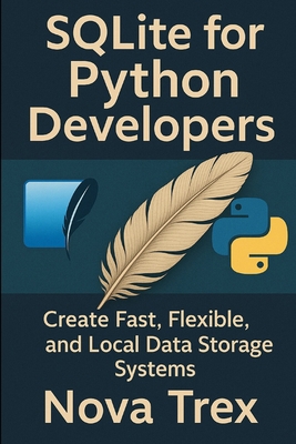 SQLite for Python Developers: Create Fast, Flex... B0FLPNBM48 Book Cover