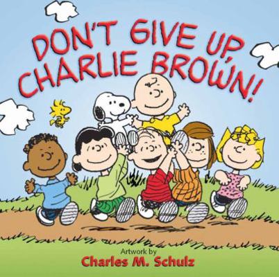 Don't Give Up, Charlie Brown! 0736915249 Book Cover