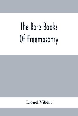 The Rare Books Of Freemasonry 9354414591 Book Cover