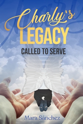 Charly's Legacy: Called to serve B0DCMM34TR Book Cover