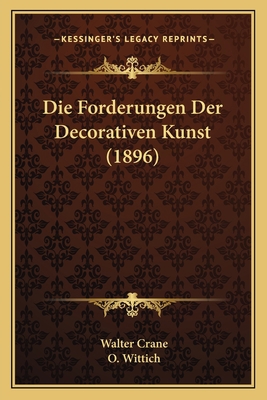 Die Forderungen Der Decorativen Kunst (1896) [German] 1168409314 Book Cover