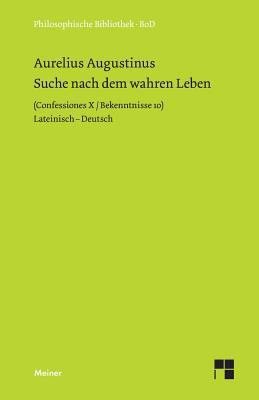Suche nach dem wahren Leben: Confessiones X/ Be... [German] 3787319913 Book Cover