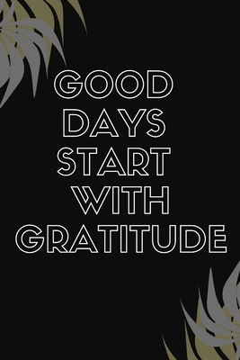 Good Days Start With Gratitude 1654267724 Book Cover