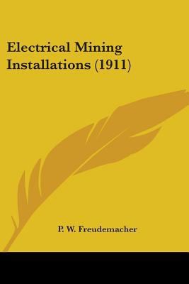 Electrical Mining Installations (1911) 0548693579 Book Cover