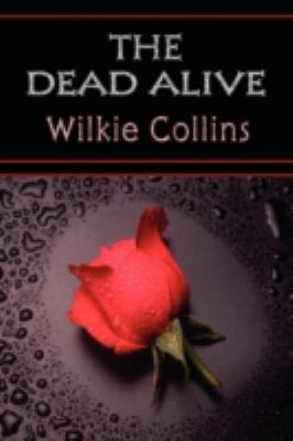 The Dead Alive (Wilkie Collins Classic Fiction) 1846859824 Book Cover