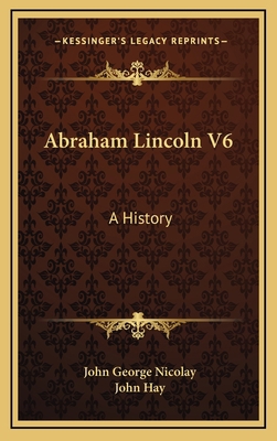 Abraham Lincoln V6: A History 1163873535 Book Cover