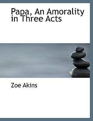 Papa, an Amorality in Three Acts [Large Print] 1116870754 Book Cover