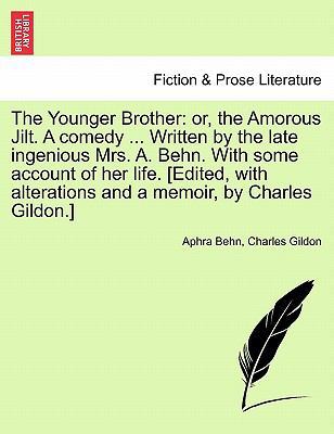 The Younger Brother: Or, the Amorous Jilt. a Co... 1241534365 Book Cover