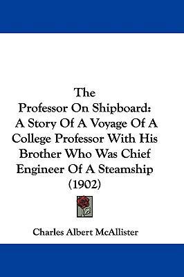 The Professor On Shipboard: A Story Of A Voyage... 1104398567 Book Cover