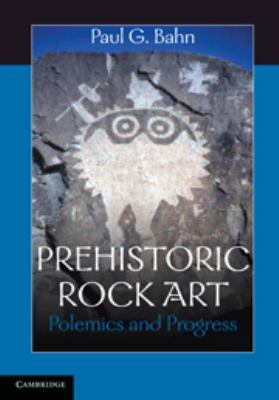 Prehistoric Rock Art: Polemics and Progress 0511761457 Book Cover