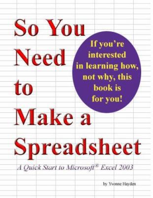 So You Need to Make a Spreadsheet 0977966305 Book Cover