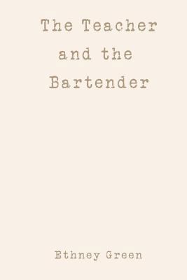 The Teacher and the Bartender 1470077485 Book Cover