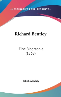 Richard Bentley: Eine Biographie (1868) [German] 1160520380 Book Cover