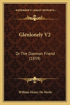 Glenlonely V2: Or The Daemon Friend (1839) 1164658263 Book Cover