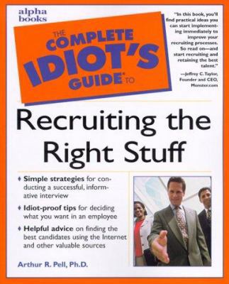 Complete Idiot's Guide to Recruiting the Right ... 0028639014 Book Cover