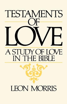 Testaments of Love: A Study of Love in the Bible 0802862993 Book Cover