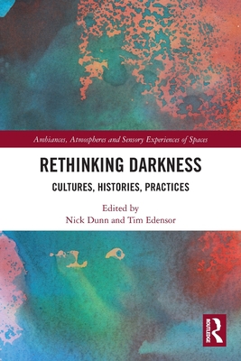 Rethinking Darkness: Cultures, Histories, Pract... 0367569426 Book Cover