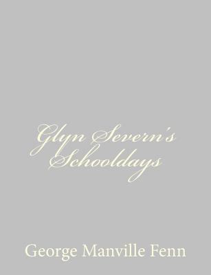 Glyn Severn's Schooldays 1484034740 Book Cover