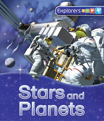 Explorers: Stars and Planets: Stars and Planets 0753464985 Book Cover