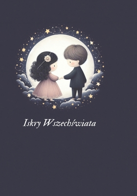 Iskry Wszechświata [Polish] B0F1TGG5VW Book Cover