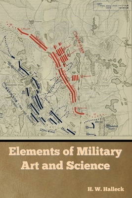 Elements of Military Art and Science 1644396076 Book Cover