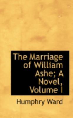 The Marriage of William Ashe; A Novel, Volume I 0559467621 Book Cover