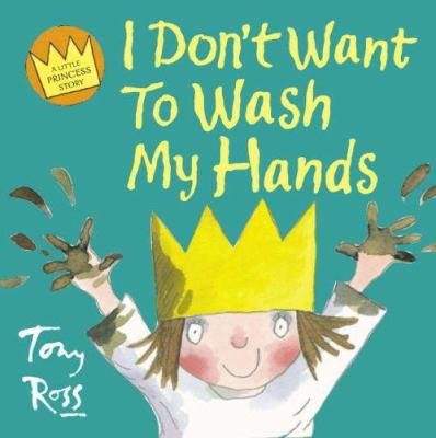 I Don't Want to Wash My Hands 0007150725 Book Cover