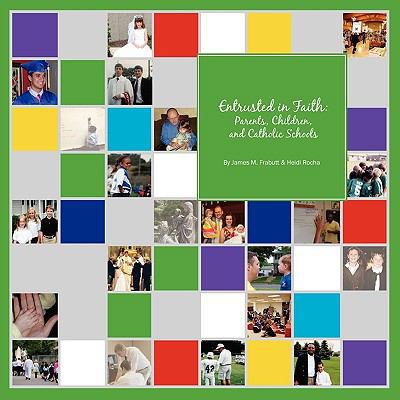 Entrusted in Faith: Parents, Children, and Cath... 0981950167 Book Cover