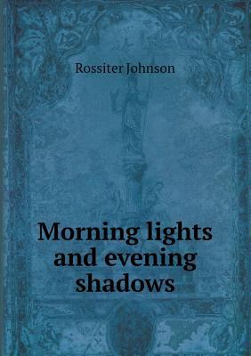 Morning Lights and Evening Shadows 5518441231 Book Cover