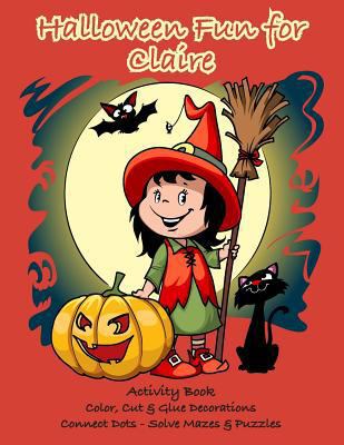 Halloween Fun for Claire Activity Book: Color, ... 1727015592 Book Cover