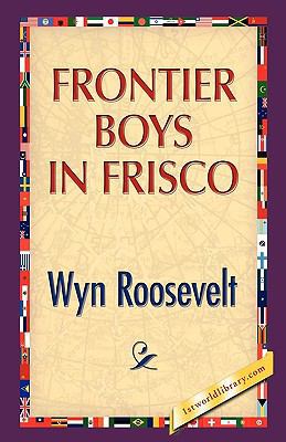 Frontier Boys in Frisco 142188898X Book Cover