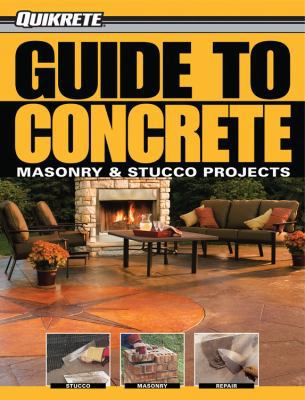 Quikrete Guide to Concrete: Masonry & Stucco Pr... 1589234162 Book Cover