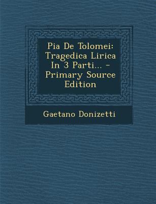 Pia de Tolomei: Tragedica Lirica in 3 Parti... ... [Catalan] 1294378449 Book Cover