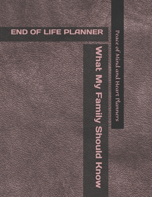 End of Life Planner: *What My Family Should Kno... B08LNBH9T7 Book Cover