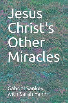 Jesus Christ's Other Miracles B08J5CBMNQ Book Cover