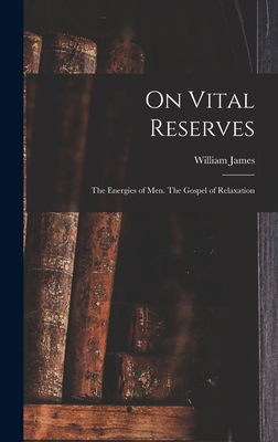 On Vital Reserves: The Energies of Men. The Gos... 1015457789 Book Cover