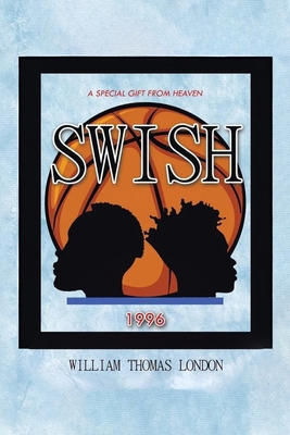 Swish: A Special Gift from Heaven B0FD6Y3GFN Book Cover