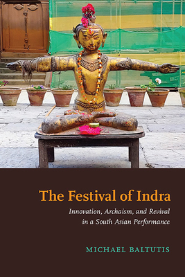 The Festival of Indra: Innovation, Archaism, an... 1438493339 Book Cover