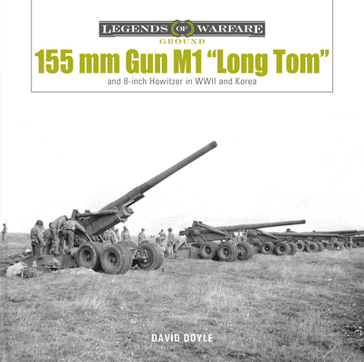 155 MM Gun M1 "Long Tom": And 8-Inch Howitzer i... 0764363395 Book Cover