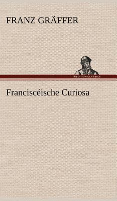 Francisceische Curiosa [German] 3847250124 Book Cover