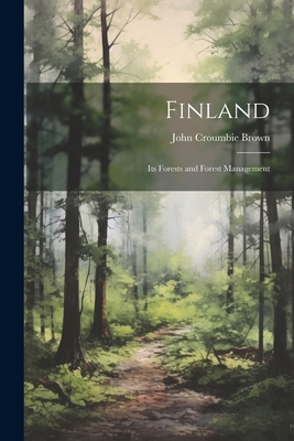 Finland: Its Forests and Forest Management 1021284963 Book Cover