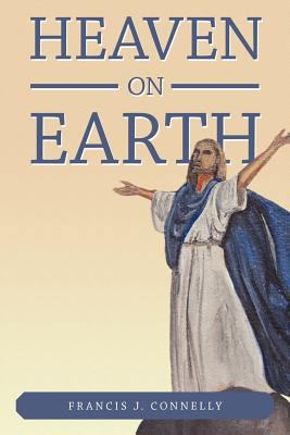 Heaven on Earth 1449728448 Book Cover