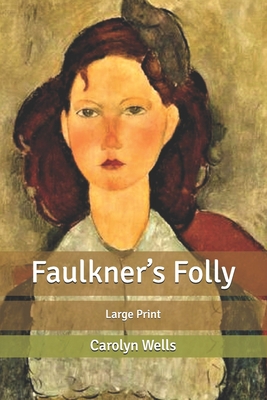 Faulkner's Folly: Large Print B087SFTB9Z Book Cover