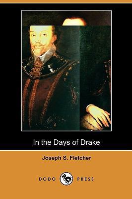 In the Days of Drake (Dodo Press) 1409988031 Book Cover